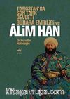 Türkistan'da Son Türk Devleti Buhara Emirliği ve Alim Han