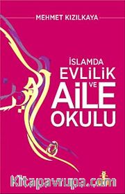 A'dan Z'ye İslam'da Evlilik ve Aile Okulu