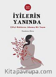 İyilerin Yanında <br /> Çiftçi Haklarına Adanmış Bir Yaşam