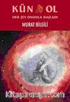 Kün Ol & Her Şey Onunla Başladı