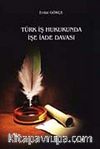 Türk İş Hukukunda İşe İade Davası