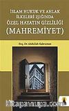 Mahremiyet & İslam Hukuk ve Ahlak İlkeleri Işığında Özel Hayatın Gizliliği