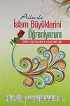 Ailemle İslam Büyüklerini Öğreniyorum & Örnek Yaşayışlarıyla Allah Dostları