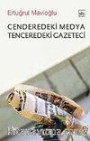 Cenderedeki Medya Tenceredeki Gazeteci