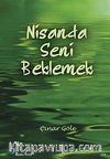 Nisanda Seni Beklemek