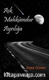 Aşk Mahkumdur Ayrılığa