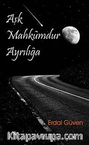 Aşk Mahkumdur Ayrılığa