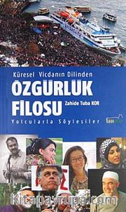 Küresel Vicdanın Dilinden Özgürlük Filosu <br /> Yolcularla Söyleşiler