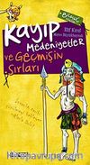 Kayıp Medeniyetler / İnsanlığın Gizli Tarihi ve Geçmişin Sırları