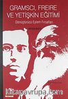 Gramscı, Freire ve Yetişkin Eğitimi & Dönüştürücü Eylem Fırsatları