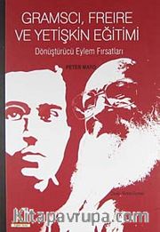Gramscı, Freire ve Yetişkin Eğitimi <br /> Dönüştürücü Eylem Fırsatları