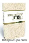 Son Nefeste İman & Ölüm ve Ölüye Karşı Vazifelerimiz