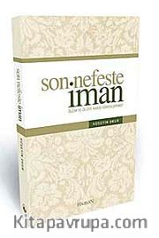 Son Nefeste İman <br /> Ölüm ve Ölüye Karşı Vazifelerimiz