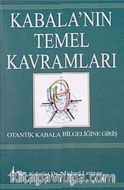 Kabala'nın Temel Kavramları <br /> Otantik Kabala Bilgeliğine Giriş