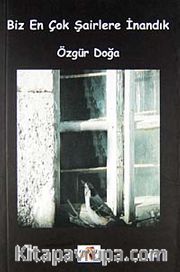 Biz En Çok Şairlere İnandık