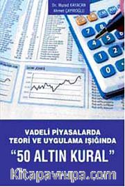 Vadeli Piyasalarda Teori ve Uygulama Işığında 50 Altın Kural