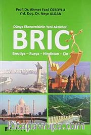 Bric <br /> Dünya Ekonomisinin Yeni Aktörleri / Brezilya-Rusya-Hindistan-Çin