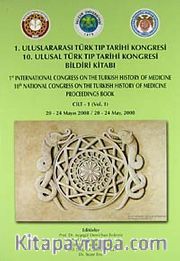 1. Uluslararası Türk Tıp Tarihi Kongresi 10. Ulusal Türk Tıp Tarihi Kongresi Bildiri Kitabı (2 Cilt Takım)