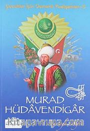 Murad Hüdavendigar /  Çocuklar İçin Osmanlı Padişahları -3