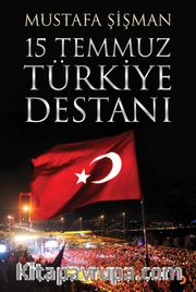 15 Temmuz Türkiye Destanı  