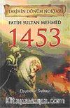 Fatih Sultan Mehmed 1453 / Tarihin Dönüm Noktası