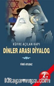 Küfre Açılan Kapı Dinler Arası Diyalog