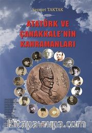 Atatürk ve Çanakkale’nin Kahramanları