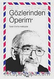 Gözlerinden Öperim <br /> Turan Erol'a Mektuplar