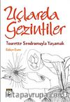 Uçlarda Gezintiler & Tourette Sendromuyla Yaşamak