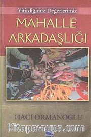 Yitirdiğimiz Değerlerimiz Mahalle Arkadaşlığı