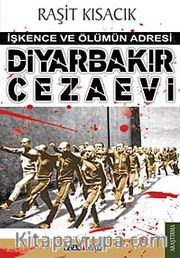 Diyarbakır Cezaevi <br /> İşkence ve Ölümün Adresi