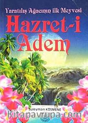 Yaratılışın  Ağacının İlk Meyvesi Hazret-i Adem