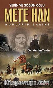 Yerin ve Göğün Oğlu Mete Han <br /> Hunların Tarihi