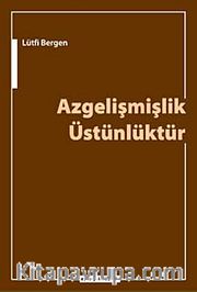 Azgelişmişlik Üstünlüktür