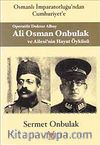 Operatör Doktor Albay Ali Osman Onbulak ve Ailesi'nin Hayat Öyküsü & Osmanlı İmparatorluğu'ndan Cumhuriyet'e