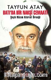 Batı'da Bir Nakşi Cemaati <br /> Şeyh Nazım Kıbrısı Örneği