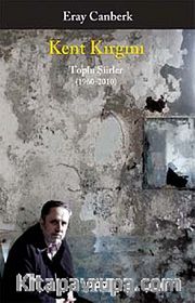 Kent Kırgını <br /> Toplu Şiirler (1960-2010)