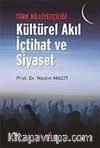 Türk Milliyetçiliği Kültürel Akıl İçtihat ve Siyaset