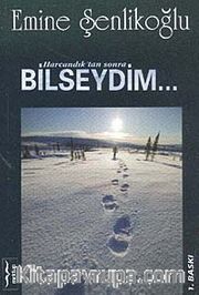 Harcandıktan Sonra Bilseydim