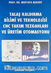 Talaş Kaldırma Bilimi ve Teknolojisi CNC Takım Tezgahları ve Üretim Otomasyonu