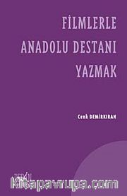 Filmlerle Anadolu Destanı Yazmak