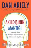 Akıldışının Mantığı & Evdeki ve İşteki Mantığa Başkaldırmanın Beklenmedik Faydaları