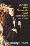 20. Yüzyıl İslam Dünyasında Hilafet Tartışmaları