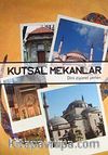 Kutsal Mekanlar & Dini Ziyaret Yerleri