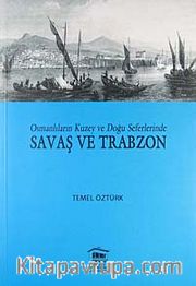Osmanlıların Kuzey ve Doğu Seferlerinde Savaş ve Trabzon