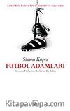 Futbol Adamları & Modern Futbolun Devlerine Bir Bakış