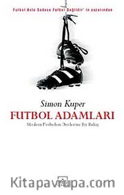 Futbol Adamları <br /> Modern Futbolun Devlerine Bir Bakış