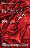 Bir Ömürdür Seni Bekliyorum