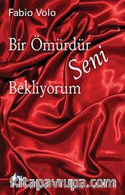 Bir Ömürdür Seni Bekliyorum