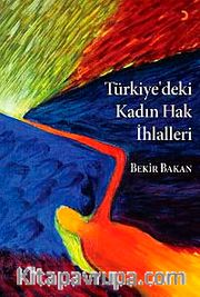 Türkiye'deki Kadın Hak İhlalleri